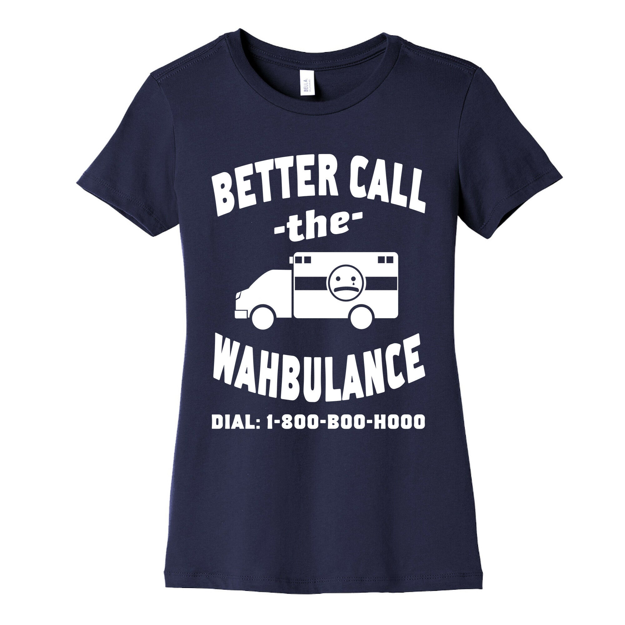 Better Call the Wahbulance Women's Cotton Tee